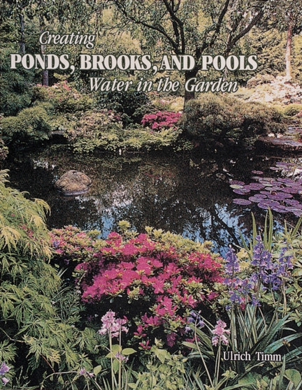 Creating Ponds, Brooks, and Pools : Water in the Garden