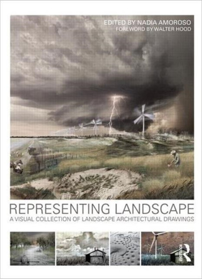 Representing Landscapes : A Visual Collection of Landscape Architectural Drawings
