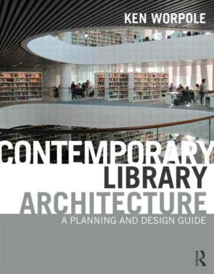 Contemporary Library Architecture : A Planning and Design Guide