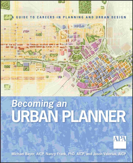 Becoming an Urban Planner : A Guide to Careers in Planning and Urban Design