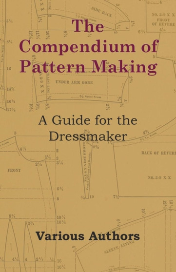 The Compendium of Pattern Making - A Guide for the Dressmaker by Various - Paperback