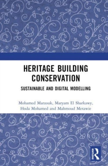 Heritage Building Conservation : Sustainable and Digital Modelling