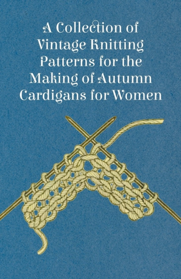 A Collection of Vintage Knitting Patterns for the Making of Autumn Cardigans for Women by Anon - Paperback