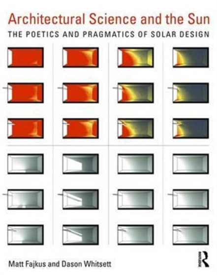 Architectural Science and the Sun : The poetics and pragmatics of solar design