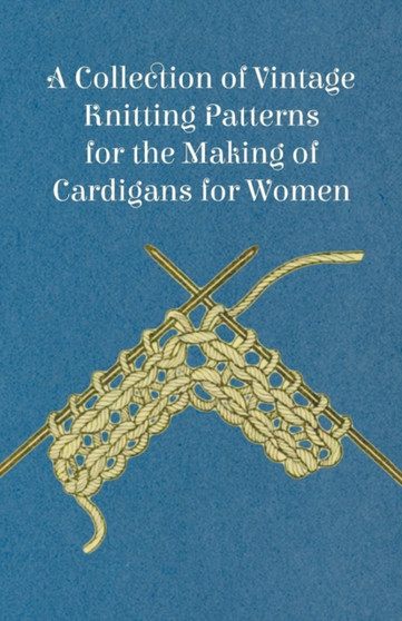 A Collection of Vintage Knitting Patterns for the Making of Cardigans for Women by Anon - Paperback