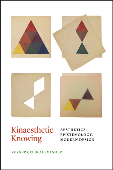 Kinaesthetic Knowing : Aesthetics, Epistemology, Modern Design