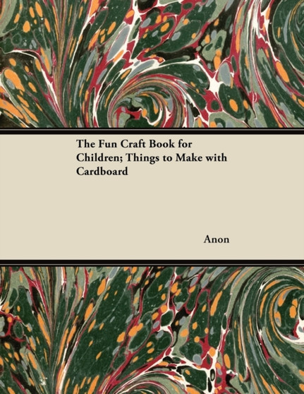 The Fun Craft Book for Children; Things to Make with Cardboard by Anon - Paperback