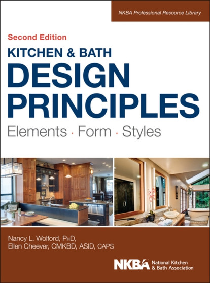 Kitchen and Bath Design Principles : Elements, Form, Styles