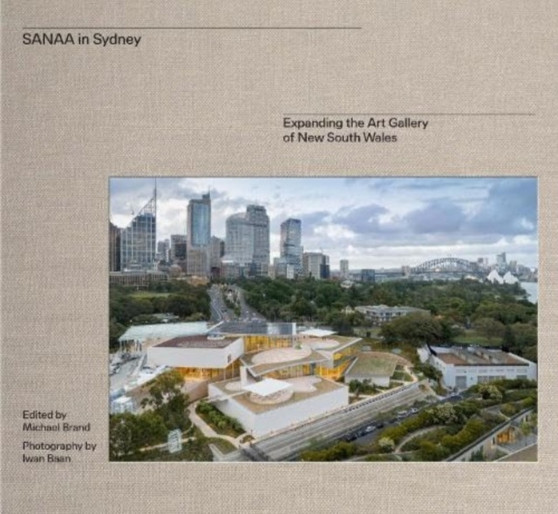 SANAA in Sydney : Transformative architecture for the Art Gallery of New South Wales