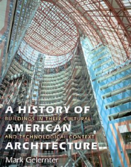 A History of American Architecture - Buildings in Their Cultural and Technological Context