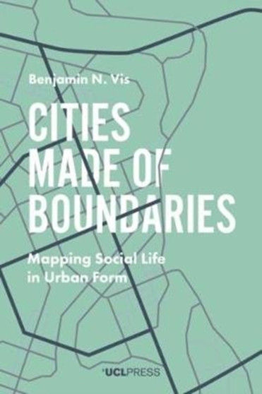 Cities Made of Boundaries : Mapping Social Life in Urban Form