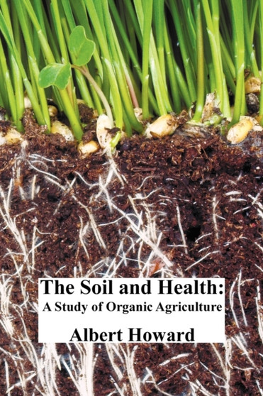 The Soil and Health : A Study of Organic Agriculture