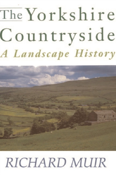 The Yorkshire Countryside : A Landscape History