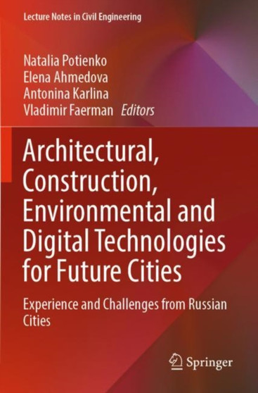 Architectural, Construction, Environmental and Digital Technologies for Future Cities : Experience and Challenges from Russian Cities : 227