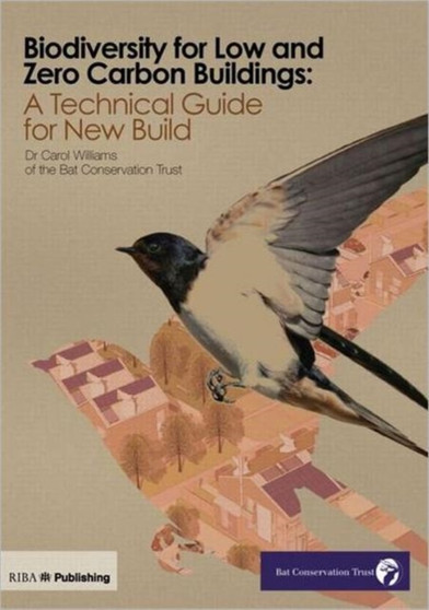 Biodiversity for Low and Zero Carbon Buildings : A Technical Guide for New Build