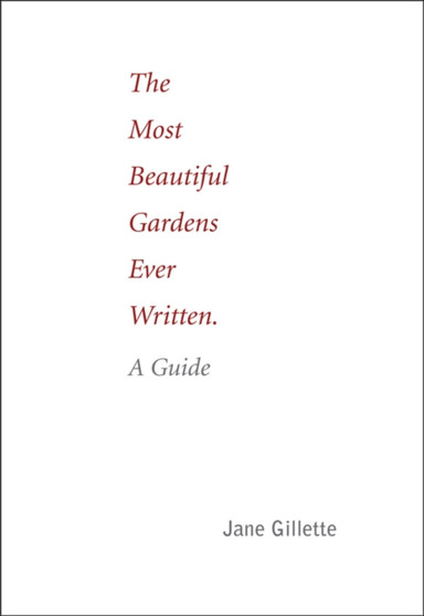 The Most Beautiful Gardens Ever Written : A Guide