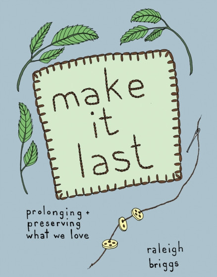 Make It Last : Prolonging and Preserving What We Love