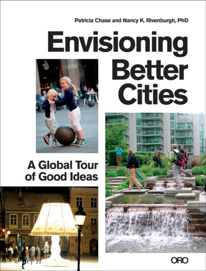 Envisioning Better Cities : A Global Tour of Good Ideas