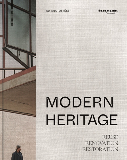 Modern Heritage : Reuse. Renovation. Restoration