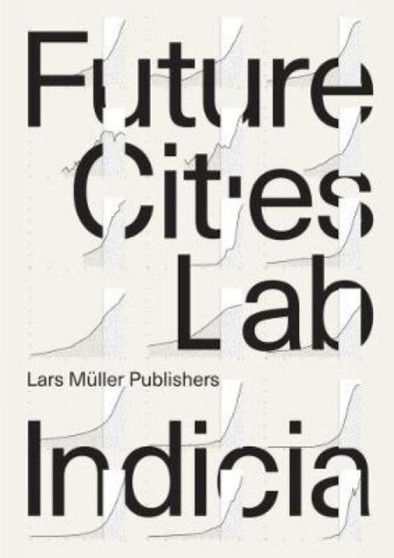 Future Cities Laboratory : Indicia 01
