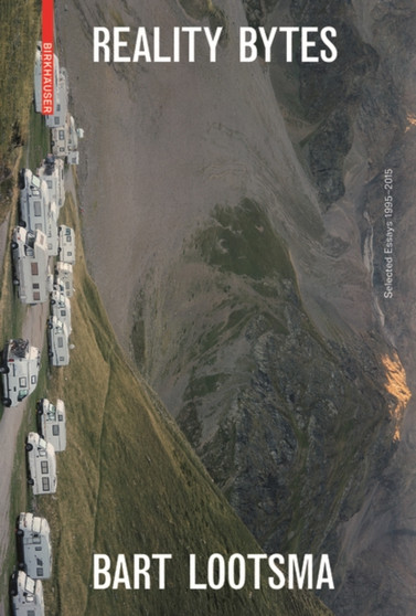 Reality Bytes : Selected Essays 1995-2015