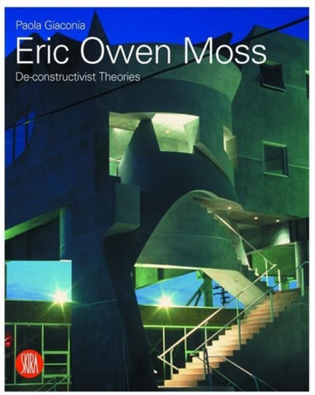 Eric Owen Moss : The Uncertainty of Doing
