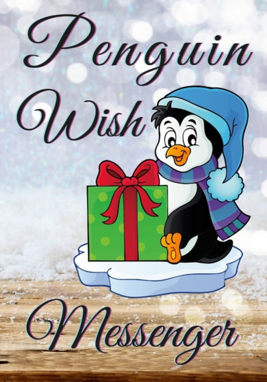 Penguin Wish Messenger : Send your Wish to the Universe on Christmas Time by Milena Petrova - Paperback