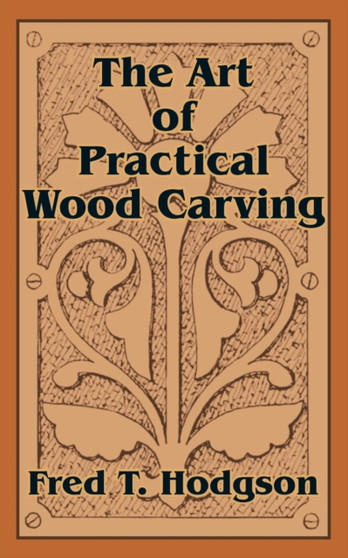 The Art of Practical Wood Carving
