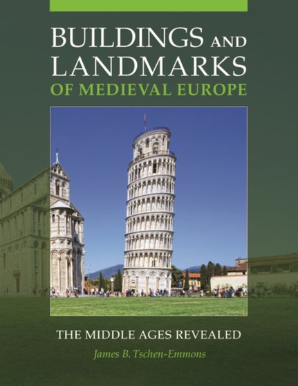 Buildings and Landmarks of Medieval Europe : The Middle Ages Revealed