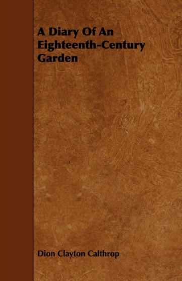 A Diary Of An Eighteenth-Century Garden A Diary Of An Eighteenth-Century Garden