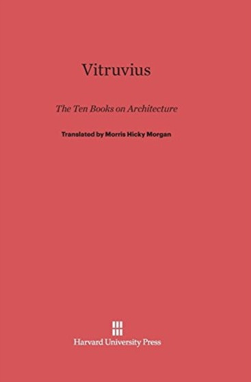 Vitruvius: The Ten Books on Architecture : The Ten Books on Architecture