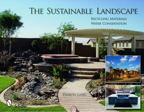 The Sustainable Landscape : Recycling Materials - Water Conservation