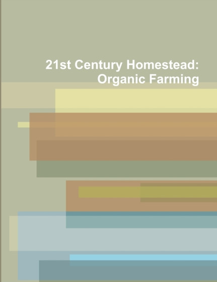21st Century Homestead: Organic Farming