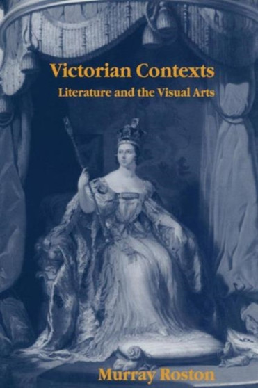Victorian Contexts : Literature and the Visual Arts