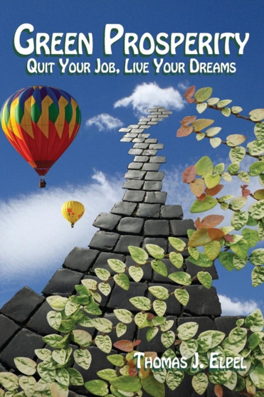Green Prosperity : Quit Your Job, Live Your Dreams