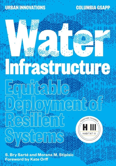 Water Infrastructure : Equitable Deployment of Resilient Systems