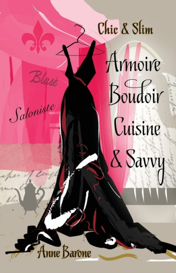 Chic & Slim ARMOIRE BOUDOIR CUISINE & SAVVY : Success Techniques For Wardrobe Relaxation Food & Smart Thinking