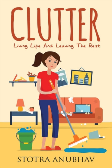 Clutter : Living Life And Leaving The Rest