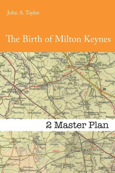 The Birth of Milton Keynes : 2 The Master Plan