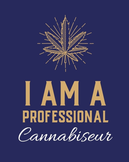 I Am A Professional Cannabiseur : Cannabis Strain Journal Marijuana Notebook Weed Tracker Strains of Mary Jane Medical Marijuana Journal Smoking Hobby Diary Sativa Recreational Gift