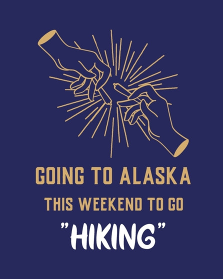 Going To Alaska This Weekend To Go Hiking : Cannabis Strain Journal Marijuana Notebook Weed Tracker Strains of Mary Jane Medical Marijuana Journal Smoking Hobby Diary Sativa Recreational Gift