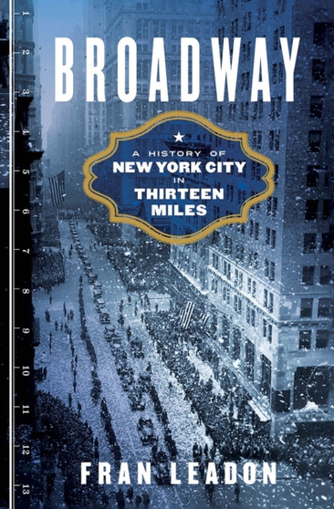 Broadway : A History of New York City in Thirteen Miles