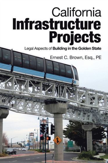 California Infrastructure Projects : Legal Aspects of Building in the Golden State