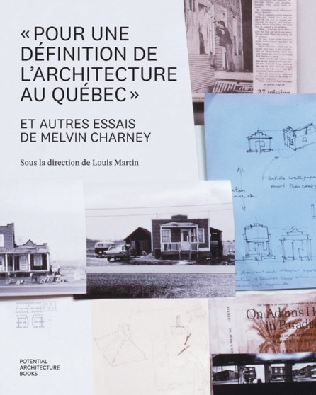 "Pour une definition de l'architecture au Quebec" et autres essais de Melvin Charney