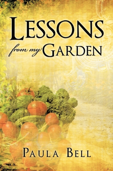 Lessons From My Garden