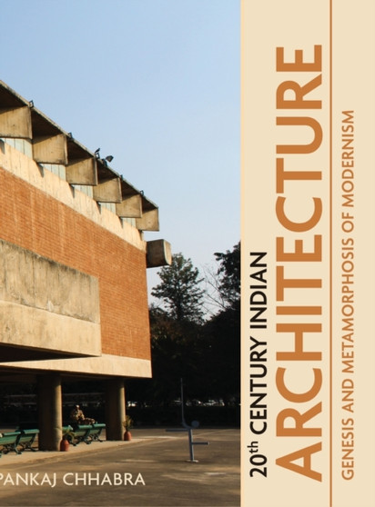 20th Century Indian Architecture : Genesis and Metamorphosis of Modernism