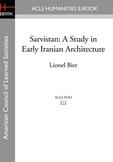 Sarvistan : A Study in Early Iranian Architecture