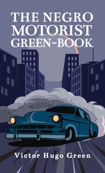 Negro Motorist Green-Book : 1940 Facsimile Edition Hardcover