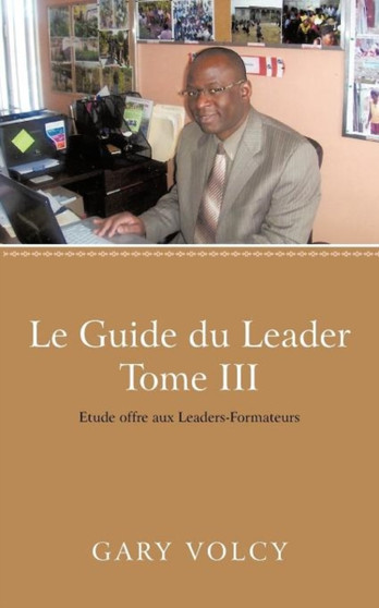 Le Guide Du Leader Tome III : Etude Offre Aux Leaders-Formateurs