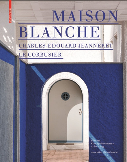 Maison Blanche ??? Charles-Edouard Jeanneret. Le Corbusier : Histoire et restauration de la villa Jeanneret-Perret 1912???2005